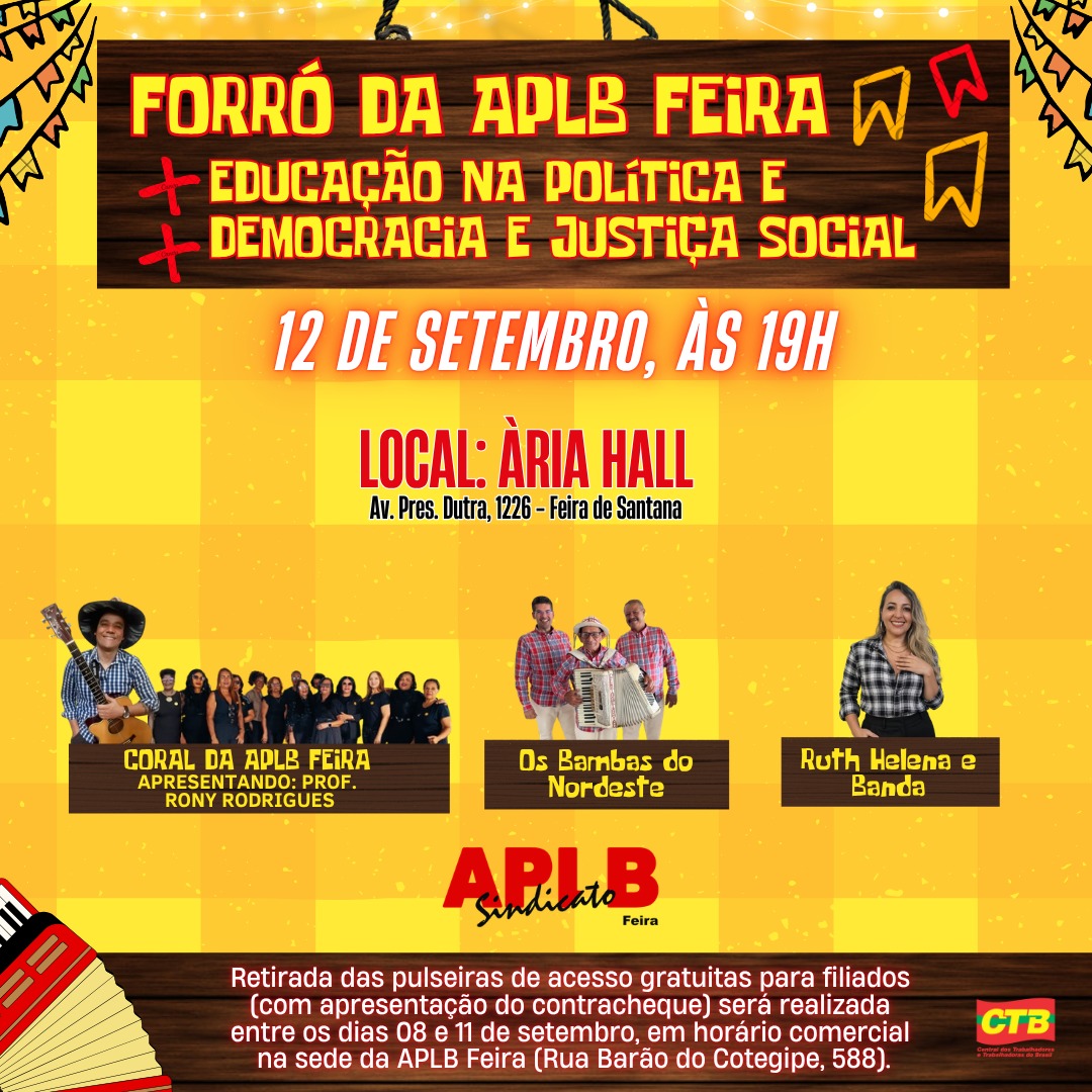 FORRÓ DA APLB FEIRA: Mais Educação na Política e Mais Democracia e Justiça social 